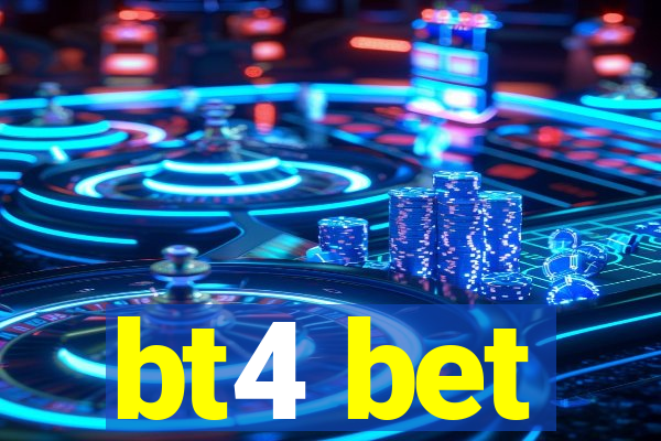 bt4 bet